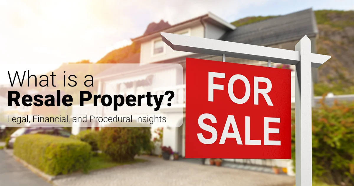 What is a Resale Property in India? Legal & Financial Guide 2026